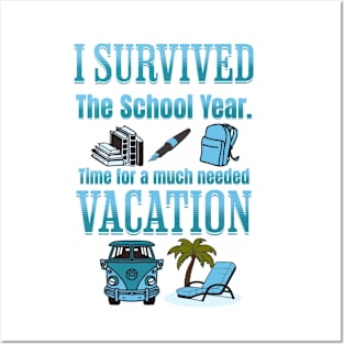 I Survived The School Year. Time For Vacation Posters and Art